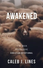 Awakened : A 52-week Progressive Christian Devotional, Paperback by Lines, Ca...