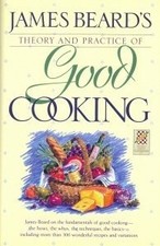 James Beard's Theory & Practice of Good Cooking: (Reissue) by Beard