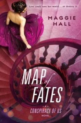 Map of Fates (CONSPIRACY OF US) - Hardcover By Hall, Maggie - VERY GOOD