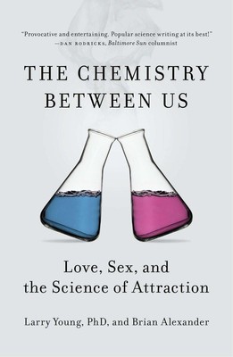 The Chemistry Between Us: Love, Sex, And The Science Of Attraction, Larry Y ...