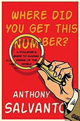 Where Did You Get This Number? : A Pollster's Guide to Making Sen