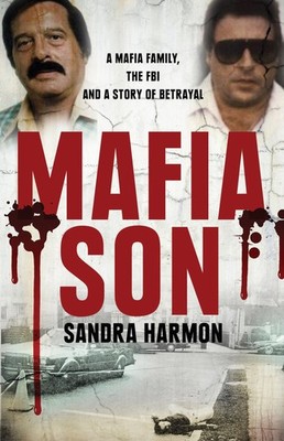 Mafia Son: A Mafia Family, the FBI and a Story of Betrayal - paperback Harmo...