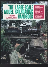 The Large-Scale Model Railroading Handbook -Robert Schleicher Paperback 1992 LN