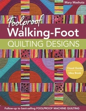 Foolproof Walking-Foot Quilting Designs: Visual Guide  Idea Book