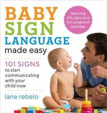 Baby Sign Language Made Easy: 101 Signs to Start Communicatin... by Rebelo, Lane