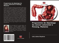 Programme De DéPistage Du Cancer Colorectal à Penang, Malaisie Lely Lubna Alaydr