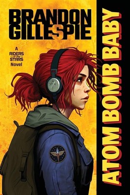 Atombombe Baby: Ein dystopisches Retro-Future Abenteuer - Gillespie Brandon