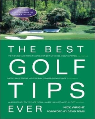 The Best Golf Tips Ever : Guaranteed - Hardcover, by Wright Nick - Very Good u