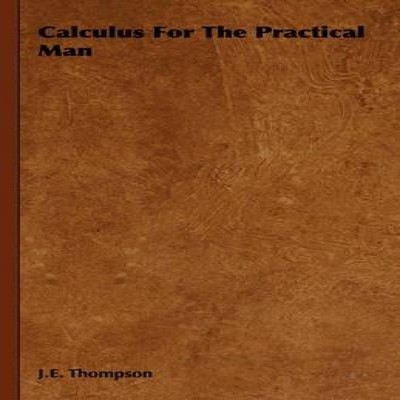 Calculus for the Practical Man J. E. Thompson Hardcover Read Book