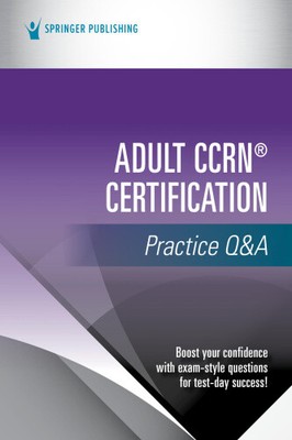 Adult CCRN  Certification Practice Q & A by Springer Publishing Company