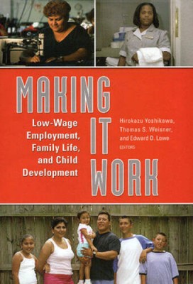 Making It Work: Low-Wage Employment, Family Life, and Child Development - GOOD