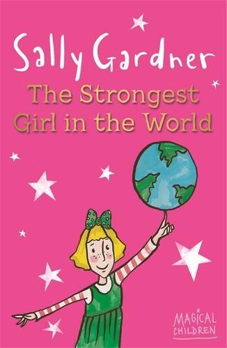 The Strongest Girl In The World (MAGICAL CHILDREN) By Sally Gar .9781444011647