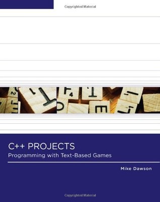 C++ Projects: Programming with Text-Based Games By Michael Dawso