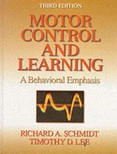 MOTOR CONTROL & LEARNING: A BEHAVIORAL EMPHASIS By Richard A. Schmidt & Timothy