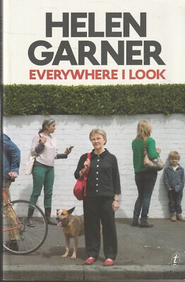 EVERYWHERE I LOOK by HELEN GARNER , AUSTRALIAN CLASSIC