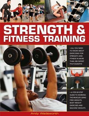 Strength and Fitness Training : All You Need to Know about Exercising to ...