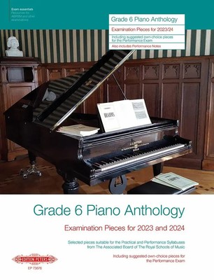 Grade 6: Piano Anthology - Examination Pieces for 2023 and 2024- (Performance...