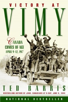Victory at Vimy: Canada Comes of Age, Barris, Ted