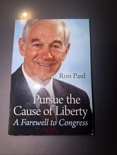 Pursue the Cause of Liberty: A Farewell to Congress by Ron Paul