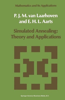 Simulated Annealing: Theory and Applications (Mathematics and Its Applicatio...