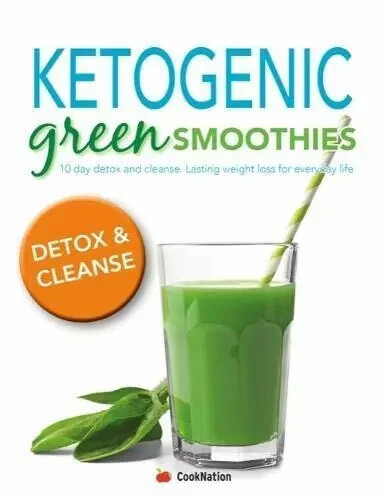 Ketogenic Green Smoothies 10 Day Detox And Cleanse Lasting By CookNation NEW