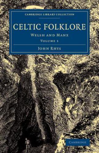 Celtic Folklore Welsh and Manx Rhys Paperback 9781108079082 Volume 1
