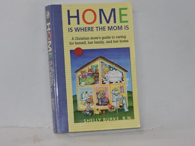 HOME IS WHERE THE MOM IS By Shelly Burke