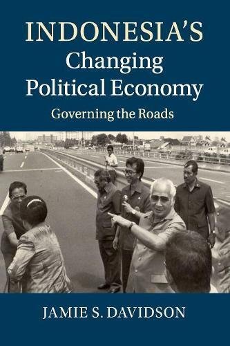 Indonesias Changing Political Economy: Governing the Roads (New)