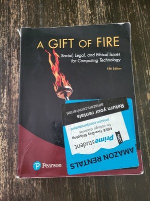 Gift of Fire : Social, Legal, and Ethical Issues for Computing Technology by...