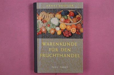295691 Ernst Dassler WARENKUNDE FÜR DEN FRUCHTHANDEL Paul Parey Südfrüchte, Obst