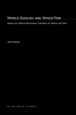 World Enough and Space-Time: Absolute versus Relational Theories of Space and T,