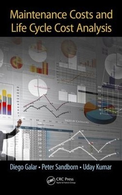 Maintenance Costs and Life Cycle Cost Analysis by Diego Galar (English) Hardcove