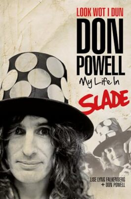 Look Wot I Dun: Don Powell: My Life in Slade Don Powell New Book 9781787602557