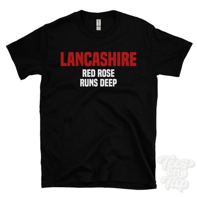 LANCASHIRE RED ROSE RUN DEEP T-SHIRT County Palatine | Northern England History