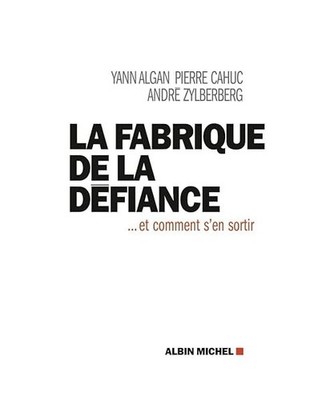 La fabrique de la defiance et comment s'en sortir, Yann Algan; Pierre Cahuc; And