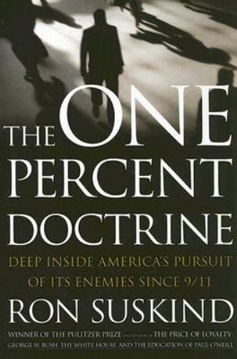 The One Percent Doctrine: Deep Inside America's Pursuit of Its Enemies Since...