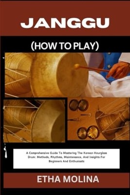 Janggu (How to Play) A Comprehensive Guide To Mastering -  NEW ETHA. MOLINA 2024