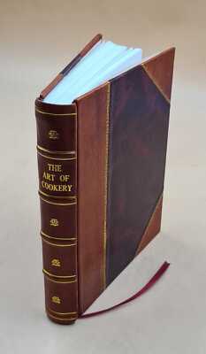 The Art Of Cookery, Made Plain And Easy : Which Far Exceeds Anyt [Leather Bound]
