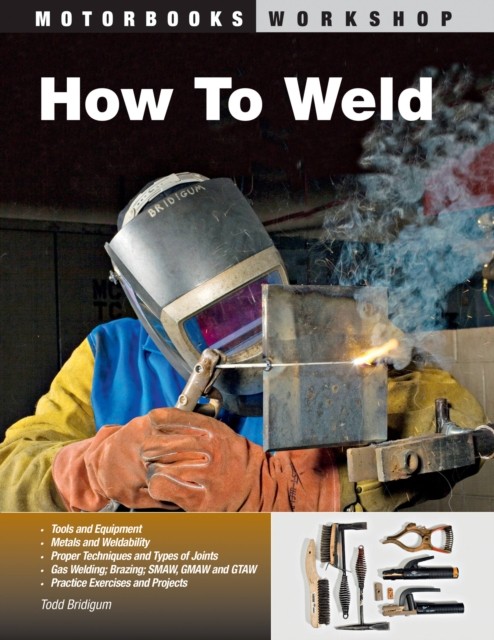 How To Weld by Todd Bridigum (Paperback Book)