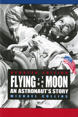 Flying to the Moon: An Astronaut's Story - paperback Collins, Michael