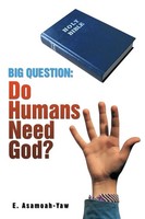 Big Question Do Humans Need God? E. Asamoah-Yaw Taschenbuch Englisch 2014