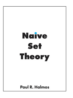 Naive Set Theory Emended ed. Edition Hardcover by Paul R. Halmos