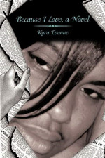 Because I Love, a Novel -  NEW Kyra Evonne 2010