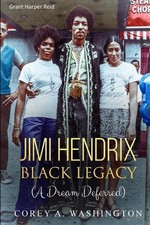 Jimi Hendrix Black Legacy: (A Dream Deferred) by Corey Artrail Washington (Engli