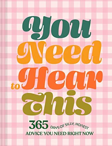 You Need to Hear This: 365 Days of Silly, Honest ... by Chronicle Books Hardback