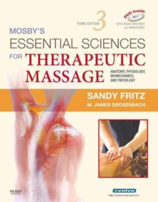 Mosby's Essential Sciences for Therapeutic Massage: Anatomy, Physiology, Biomech