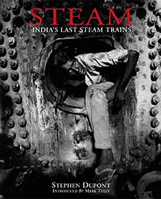 Steam: India's Last Steam Trains, Dupont, Stephen