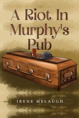 A Riot In Murphy's Pub by Irene Melaugh 9781804680391 NEW Free UK Delivery