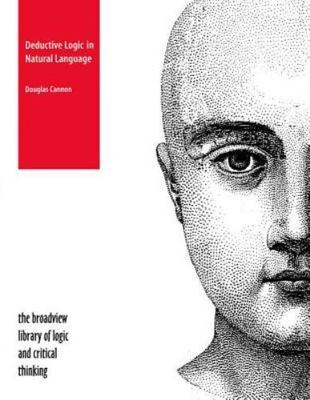 Deductive Logic in Natural Language (The Broadview Library of Logic and Critic..