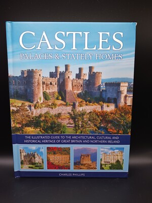 Castles Palaces and Stately Homes by Charles Phillips